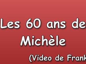 Les 60 ans de Michèle( Video de Frank)
