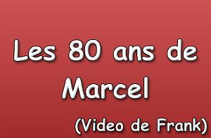 Les 80 ans de Marcel (Video de Frank)